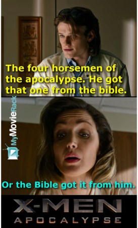 Havoc: The four horsemen of the apocalypse. He got that one from the Bible.
Moira: Or the Bible got