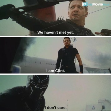 Hawkeye: We haven&#039;t met yet. I am Clint.
Black Panther: I don&#039;t care. #quote