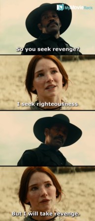 Sam: So you seek revenge?
Lady: I seek righteousness...but I will take revenge.