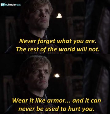 Let me give you some advice bastard. Never forget what you are. The rest of the world will not. Wear