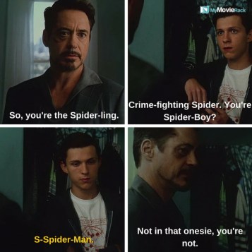 Tony: So, you&#039;re the Spiderling. Crime-fighting Spider. You&#039;re Spider-Boy?
Peter: S-Spider-Man.
Tony