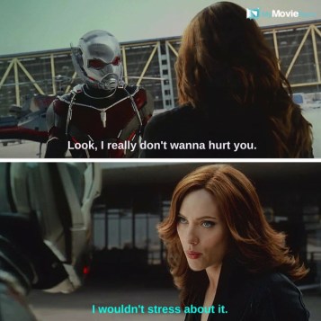 Ant Man: Look, I don&#039;t really wanna hurt you.
Black Widow: I wouldn&#039;t stress about it. #quote