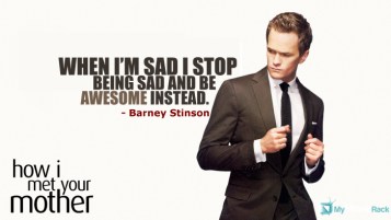 When I am sad, I stop being sad and be awesome instead. #quote