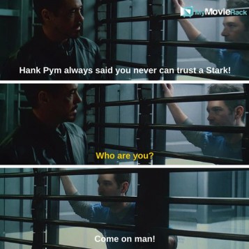 Scott: Hank Pym always said you can never trust a Stark.
Tony: Who are you?
Scott: Come on, man!