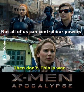 Cyclops: Not all of us can control our powers.
Mystique: Then don&#039;t. This is war. #quote