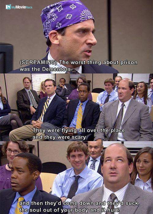 The worst thing about prison was the Dementors. They were flying all over the place and they were