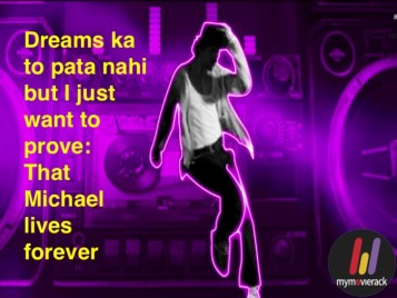 Dreams ka to pata nahi I just want to prove: That Michael lives forever. #Quote