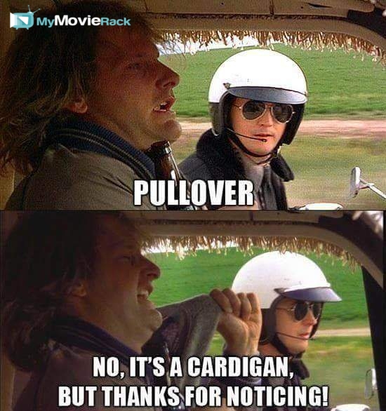 Police Officer: Pull over.
Harry: No. It's a cardigan, but thanks for noticing! #quote