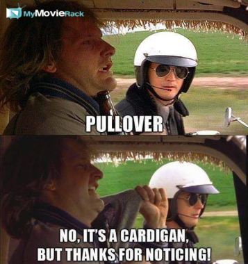 Police Officer: Pull over.
Harry: No. It&#039;s a cardigan, but thanks for noticing! #quote