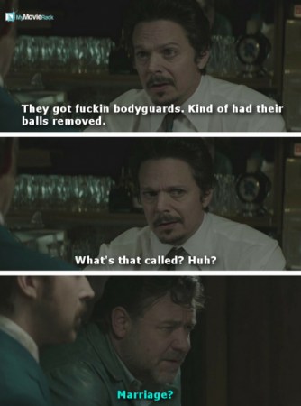 Bartender: They got fuckin' bodyguards. Kind of had their balls removed. What's that called?
