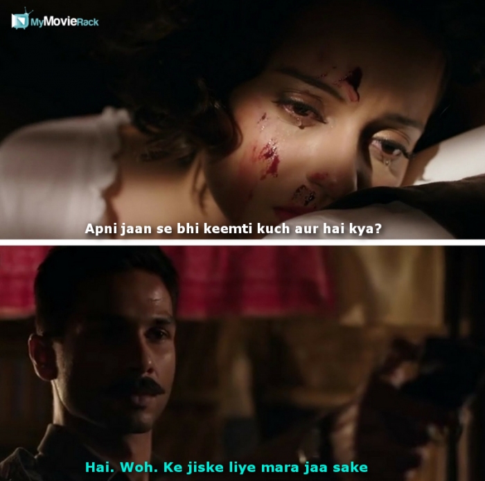 Julia: Apni jaan se bhi keemti kuch aur hai kya?
Nawab: Hai. Woh. Ke jiske liye mara jaa sake.