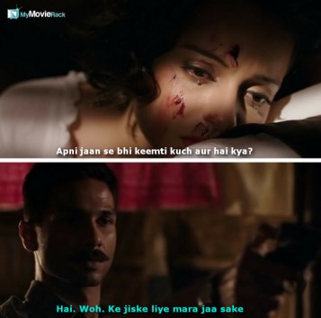 Julia: Apni jaan se bhi keemti kuch aur hai kya?
Nawab: Hai. Woh. Ke jiske liye mara jaa sake.