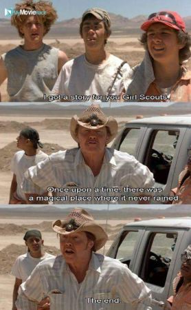 I got a story for you girl scouts. Once upon a time there was a magical place where it never rained.