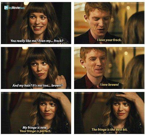 Mary: You really like me? Even my frock?
Tim: I love your frock.
Mary: And my hair? It's not too