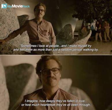 Sometimes I look at people...and I make myself try and feel them as more than just a random person