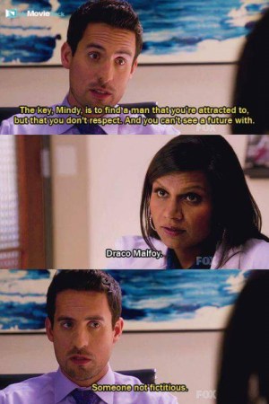 Jeremy: The key Mindy is to find a man who you are attracted to, but don't respect. And you can't