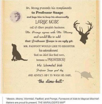 the marauders map, trolling Snape forever.