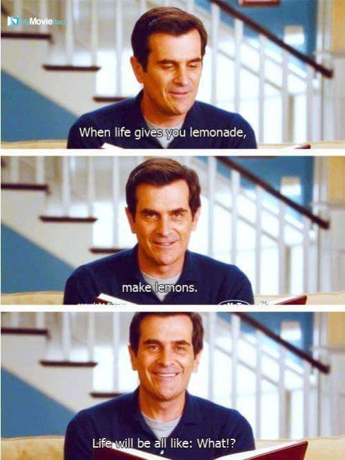 When life gives you lemonade, make lemons. Life will be all lile : What!? #quote
