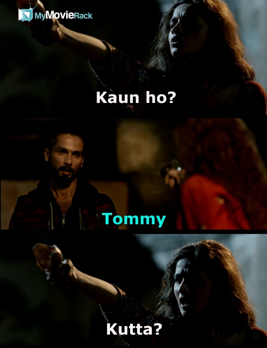 Pinky: Kaun ho?
Tommy: Tommy!
Pinky: Kutta? #quote