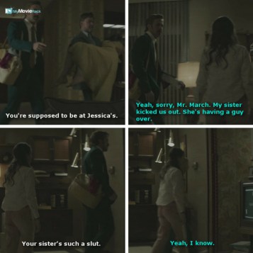 March: You're supposed to be at Jessica's.
Jessica: Yeah, sorry, Mr. March. My sister kicked us out.