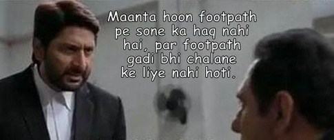 Maanta hoon footpath pe sone ka haq nahi hai, par footpath gadi bhi chalane ke liye nahi hoti.