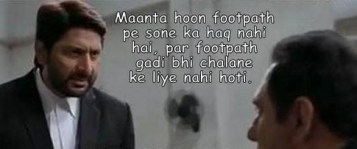 Maanta hoon footpath pe sone ka haq nahi hai, par footpath gadi bhi chalane ke liye nahi hoti.