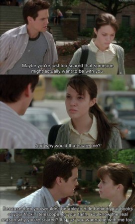 Landon: Maybe you're just too scared that someone might actually want to be with you.
Jamie: And why