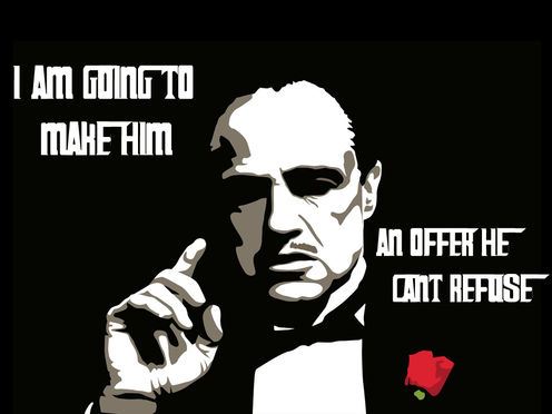 I am going to make him an offer he can't refuse.