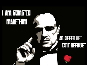 I am going to make him an offer he can't refuse.