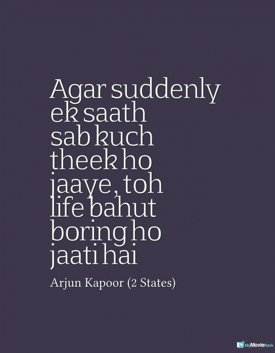 Agar suddenly ek saath sab kuch theek ho jaaye, toh life bahut boring ho jaati