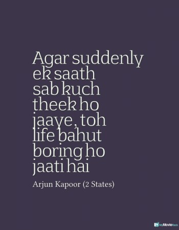 Agar suddenly ek saath sab kuch theek ho jaaye, toh life bahut boring ho jaati
