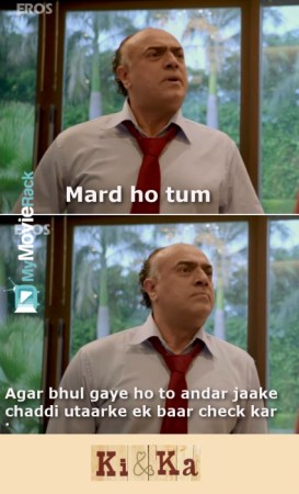 Mard ho tum, agar bhul gaye ho to andar jaake chaddi utaar ke ek baar check kar lo. #quote