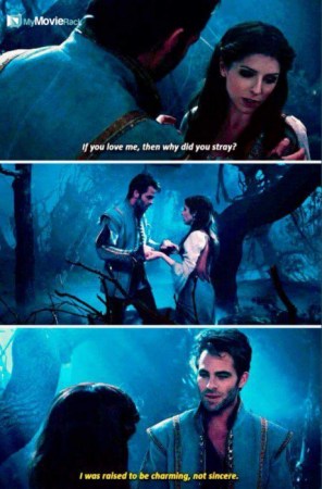 Cinderella: If you love me, then why did you stray?
Prince: I was raised to be charming, not sincere