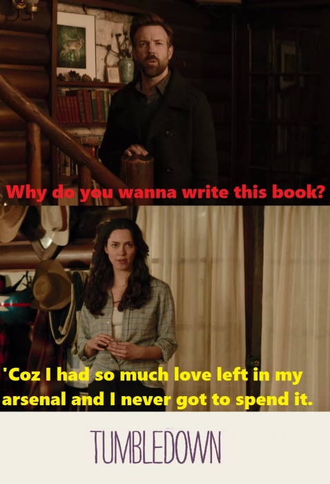 Andrew: Why do you wanna write this book?
Hannah: 'Coz I had so much love left in my arsenal and I