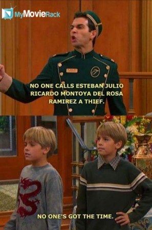 Esteban: No one calls Esteban Julio Ricardo Montoya Del Rosa Ramirez a thief!
Zack: No one's got the