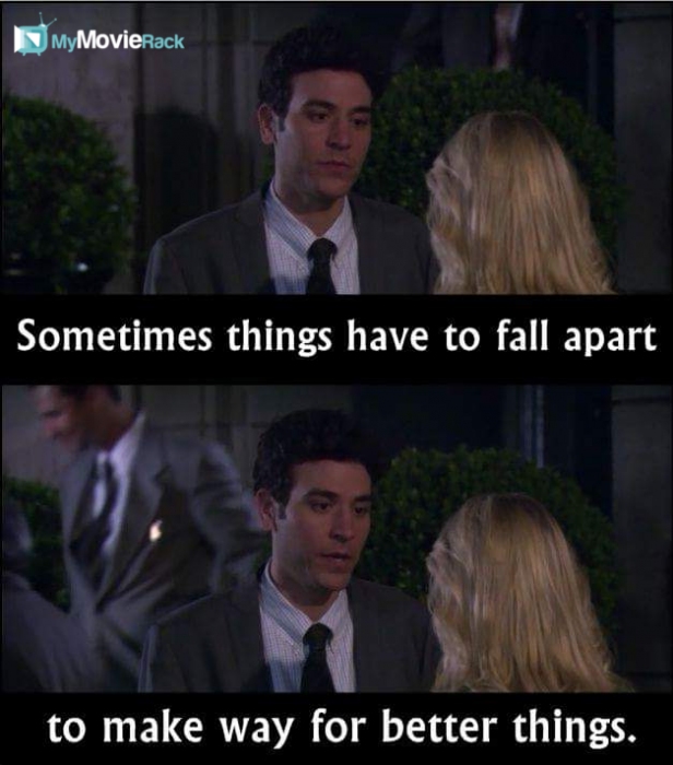 Sometimes things have to fall apart to make way for better things. #quote