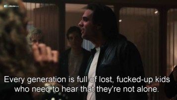 Every generation is full of lost, fucked-up kids who need to hear that they&#039;re not alone. #quote