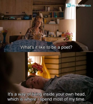 Cheryl: What's it like to be a poet?
Mark: It's a way of living inside your own head, which is where