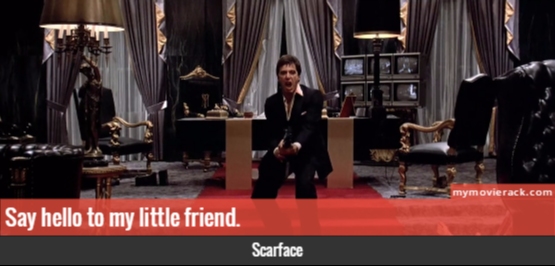 Say hello to my little friend. #quote