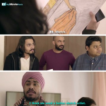 Shiv: BB. Sketch.
Jassi: I think we need a better sketch artist. #quote