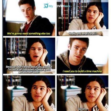 Barry: We're gonna need something else too.
Cisco: Really, and what's that? Because I don't know