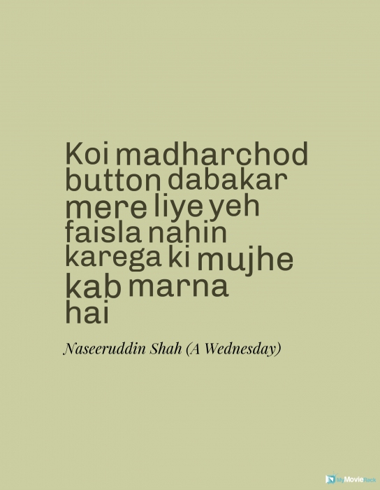 Koi madharchod button dabakar mere liye yeh faisla nahin karega ki mujhe kab marna