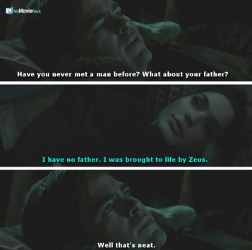 Steve: Have you never met a man before? What about your father?
Diana: I have no father. I was