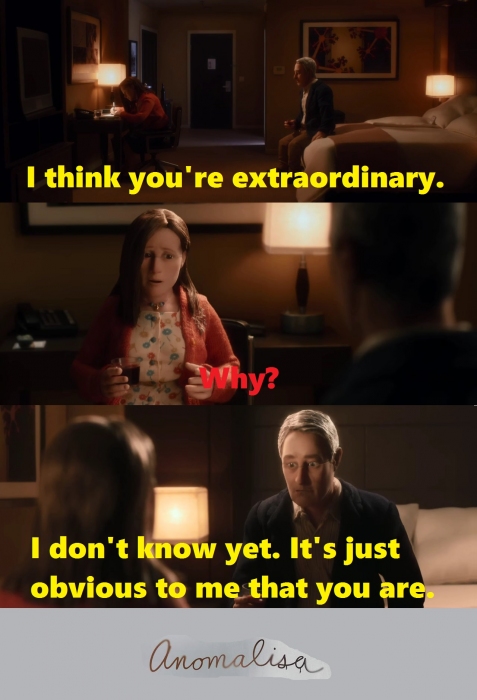 Michael Stone: I think you're extraordinary.
Lisa: Why?
Michael Stone: I don't know yet. It's just