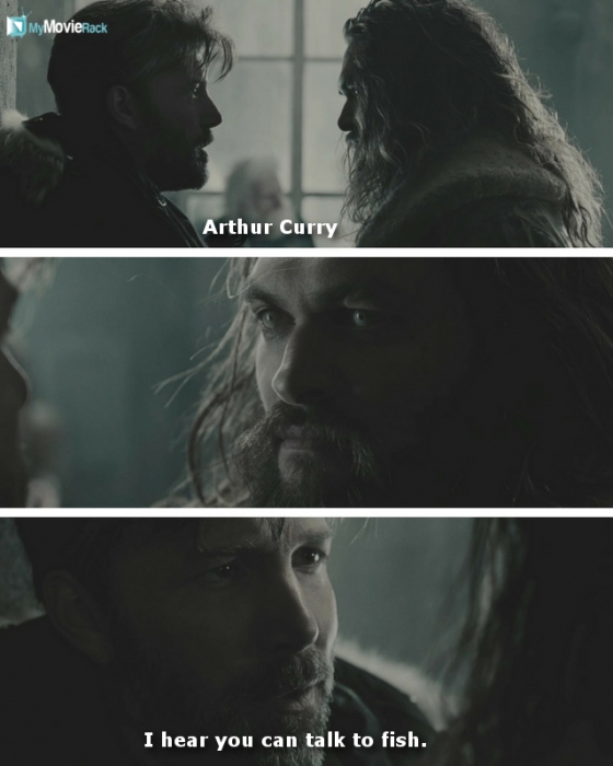 Arthur Curry. I hear you can talk to fish. #quote