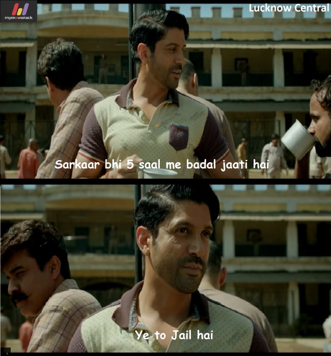 #Lucknowcentral

- Sarkaar bhi 5 saal me badal jaati hai. ye to jail hai.
 #quote