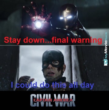 Iron Man: Stay down....final warning
Cap: I could do this all day. #quote