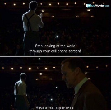 Stop looking at the world through your cellphone screens. Have a real experience! #quote