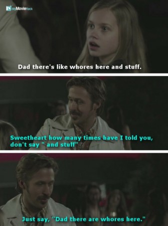 Holly: Dad there's like whores here and stuff.
March: Sweetheart how many times have I told you