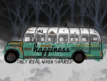Happiness only real when shared.